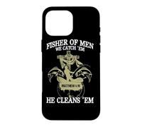 Fisher Of Men We Catch 'Em He Cleans 'Em Matthew 4 19 Case for iPhone 16 Pro Max