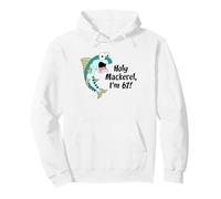 Fisherman 67th Birthday Holy Mackerel I'm Sixty-Seven Fish Pullover Hoodie