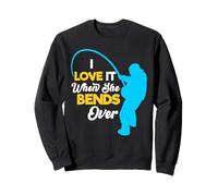 Fisherman Fishing For Men, I Love It When She Bends Over Sweatshirt