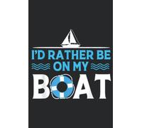 Fisherman Sailor Sailing Id Rather Be On My Boat Funny: Daily Planner Notepad To Do Schedule, Medium 6x9 Inches, 100 Pages, Printed Cover