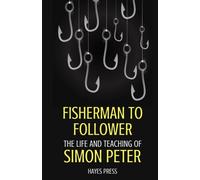 Fisherman to Follower: The Life and Teaching of Simon Peter