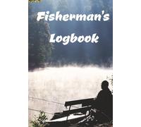 Fisherman's Logbook: Record Every Trip, Improve Every Catch, Track the details, Learn the patterns, Gather more fish | 6x9 inches 150 pages, 90 Log ... for gift giving to fishermen of all levels