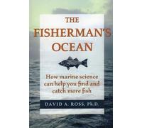 Fisherman's Ocean: How Marine Science Can Help You Find and Catch More Fish
