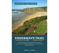 FISHERMAN'S TRAIL HIKING GUIDE 2026-2027: A Practical Guide to Portugal's Rota Vicentina with Stage-by-Stage Walks, Coastal Maps, and Flexible Itineraries (Walk the World Hiking Guides)