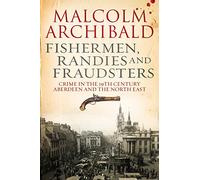 Fishermen, Randies and Fraudsters: Crime in 19th Century, Aberdeen and the North East