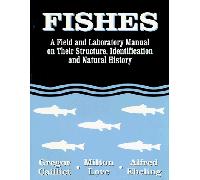 Fishes: A Field and Laboratory Manual on Their Structure, Identification and Natural History
