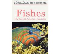 Fishes: A Guide to Fresh- And Salt-Water Species: A Fully Illustrated, Authoritative and Easy-to-Use Guide (Golden Guide from St. Martin's Press)