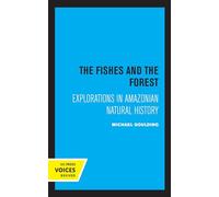 Fishes and the Forest: Explorations in Amazonian Natural History