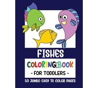 Fishes Coloring Book for Toddlers: 50 Big Jumbo Coloring Pages for Toddlers, Little Kids, Preschool and Kindergarten ages 2-4 years (Coloring Books for Toddlers)