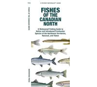 Fishes of the Canadian North: A Folding Guide to Native and Introduced Freshwater Species of the Northwest Territories, Nunavut and Yukon (Nature Observation North America)