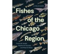 Fishes of the Chicago Region : A Field Guide