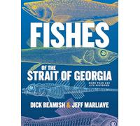 Fishes of the Strait of Georgia: More than 240 Life Histories