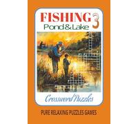 Fishing 3 Pond & Lake Crossword Puzzles: Crossword Puzzles with Easy to Read Print about Pond & Lake Fishing, Fisherman, Outdoor and More [ 6x9 ... Gift for Vacation, Holiday and Entertainments