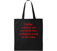 Fishing a Jerk on one end of The line Waiting for a Jerk on The Other Natural Ecological Cotton Tote Bag Black