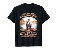Fishing All Men are Created Equal in Their Seventies T-Shirt