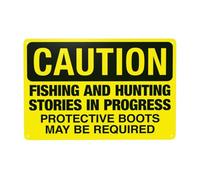 Fishing And Hunting Stories In Progress Protective Boots May Be Required Metal Warning Sign for Indoor Outdoor Security, Business Office Home Garden Street Decor 30 x 20 cm