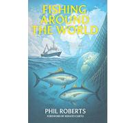 Fishing Around The World: One man's life in fishing