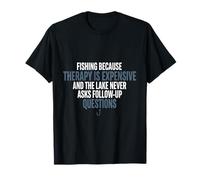 Fishing Because Therapy Expensive Lake No Follow-Up tee T-Shirt