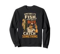 Fishing Catch A Fish Or A Buzz Funny Angler Bass Gift Sweatshirt