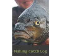 Fishing Catch Log: Fishing Gifts for Men: Track your Fishing Adventures and Statistics | Fishing Accessory For The Tackle Box | Christmas, Birthday ... Who Are Fishing Lovers (Fishing Logbooks)