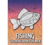 Fishing Coloring Book for Men: A Fun & Relaxing Fish Coloring Book for Adults, Fishing Gifts Fisherman