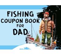 Fishing Coupon Book for Dad: The Ultimate Gift for Dad's Fishing Passion on Father's Day, Birthdays, and More