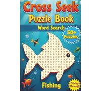 Fishing Cross Seek Puzzle Book: Word Search Crossword Mashup: A Fun & Easy to Read Puzzle Book for Fishing Fans of All Ages - The Ultimate Word Search ... Gift for Vacations, Holidays and Spare Times