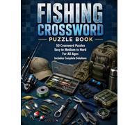 Fishing Crossword Puzzle Book: 50 Crossword Puzzles | Easy to Medium to Hard | For All Ages | Complete Solutions Included