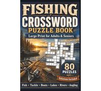 Fishing Crossword Puzzle Book for Adults and Seniors: 80 Large Print Crossword Puzzles Featuring Fish Species, Rods, Reels, Lures, Knots, Techniques ... 1,200 Fishing Terms with Clues | Compact 6x9