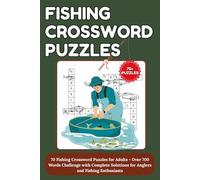 Fishing crossword puzzles: 70 Fishing Crossword Puzzles for Adults - Over 700 Words Challenge with Complete Solutions for Anglers and Fishing Enthusiasts