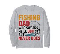 Fishing Dad Who Swears He’ll Quit But Never Does Long Sleeve T-Shirt