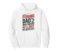 Fishing Dad Who Swears He’ll Quit But Never Does Pullover Hoodie