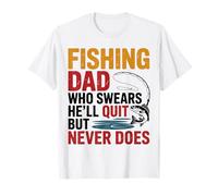 Fishing Dad Who Swears He’ll Quit But Never Does T-Shirt