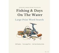 Fishing & Days on the Water Large Print Word Search: 80 Themed Large Print Puzzles Featuring Freshwater Fishing, Tackle, Boats, Lakes, Rivers and ... Outdoors (Senior Large Print Word Searches)