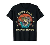 Fishing Don't Be Dumb Bass Fish Dont Be Dumb Bass Funny Dad T-Shirt