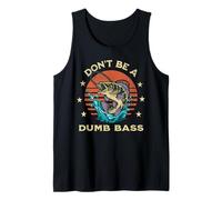 Fishing Don't Be Dumb Bass Fish Dont Be Dumb Bass Funny Dad Tank Top