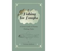 Fishing for Laughs - A Great Catch of Funny Fishing Tales (Fantasy and Horror Classics)