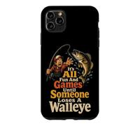 Fishing Fun and Games Until Someone Loses a Walleye Case for iPhone 11 Pro Max