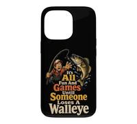 Fishing Fun and Games Until Someone Loses a Walleye Case for iPhone 13 Pro
