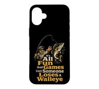 Fishing Fun and Games Until Someone Loses a Walleye Case for iPhone 16 Plus