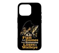 Fishing Fun and Games Until Someone Loses a Walleye Case for iPhone 16 Pro