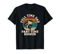 Fishing Funny Full Time Dad Part Time Hooker Bass Fish Gift T-Shirt