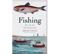 Fishing: How the Sea Fed Civilization