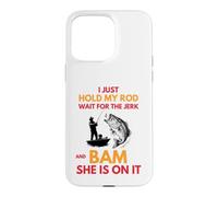Fishing Humor Hold My Rod and Bam She's On Design Case for iPhone 15 Pro Max