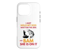 Fishing Humor Hold My Rod and Bam She's On Design Case for iPhone 16 Pro
