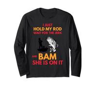 Fishing Humor Hold My Rod and Bam She's On Design Long Sleeve T-Shirt