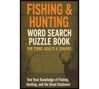 Fishing & Hunting Word Search Puzzle Book For Teens, Adults & Seniors: Fun Brain Games Cross Words Easy To Read | About Deer, Ducks, Rifles, Nature, ... Christmas, Birthday Outdoorsman & Relaxation