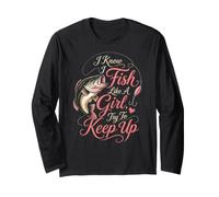 Fishing I Fish Like A Girl Try Keep Up Bass Gift Long Sleeve T-Shirt