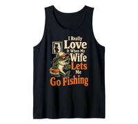 Fishing I Love When My Wife Lets Me Go Funny Gift Tank Top