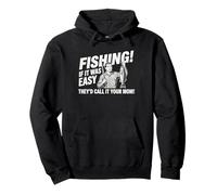 Fishing: If It Was Easy They'd Call It Your Mom -Fun Fishing Pullover Hoodie